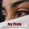 About Hey Pirang Song